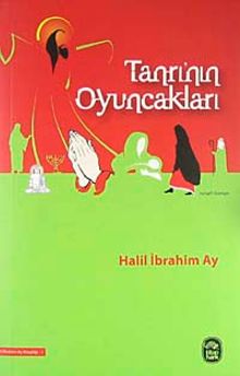 Tanrı'nın  Oyuncakları - Halil İbrahim Ay PDF İndir