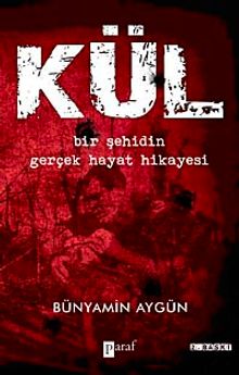 Kül  Bir Şehidin Gerçek Hayat Hikayesi - Bünyamin Aygün PDF İndir