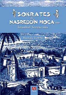 Sokrates ile Nasreddin Hoca'nın İstanbul Serencamı - Mustafa Topal PDF İndir