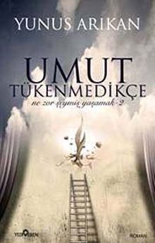 Umut Tükenmedikçe - Yunus Arıkan PDF İndir