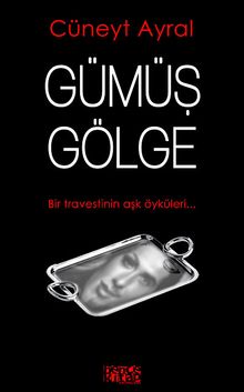 Gümüş Gölge - Cüneyt Ayral