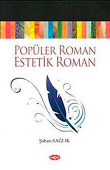 Popüler Roman Estetik Roman - Şaban Sağlık PDF İndir