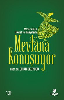 Mesnevi'den Hikmet ve Hikayelerle Mevlana Konuşuyor - Prof. Dr. Cihan Okuyucu PDF İndir