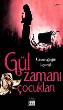 Gül Zamanı Çocukları - Canan Güngör Uçaroğlu PDF İndir