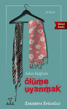 Aşkın Eşiğinde Ölüme Uyanmak - Zekeriya Efiloğlu PDF İndir