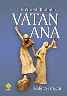 Dağ Yürekli Kadınlar Vatan Ana - Rafet Sertoğlu PDF İndir