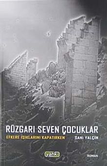 Rüzgarı Seven Çocuklar  Efkere Işıklarını Kapatırken - Sani Yalçın PDF İndir