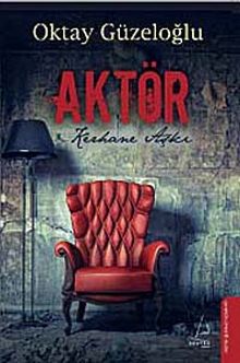 Aktör  Kerhane Aşkı - Oktay Güzeloğlu PDF İndir