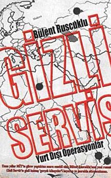 Gizli Servis  Yurt Dışı Operasyonlar - Bülent Ruscuklu PDF İndir