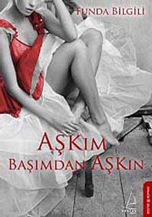 Aşkım Başımdan Aşkın - Funda Bilgili PDF İndir