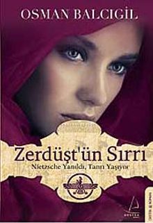 Zerdüşt'ün Sırrı  Nietzsche Yanıldı, Tanrı Yaşıyor - Osman Balcıgil PDF İndir