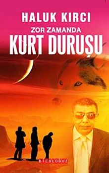 Zor Zamanda Kurt Duruşu - Haluk Kırcı