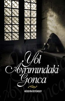 Yol Ayrımındaki Gonca - Hüseyin Üstünsoy PDF İndir