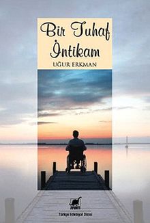 Bir Tuhaf İntikam - Uğur Erkman PDF İndir