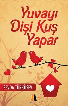 Yuvayı Dişi Kuş Yapar - Sevda Türküsev PDF İndir