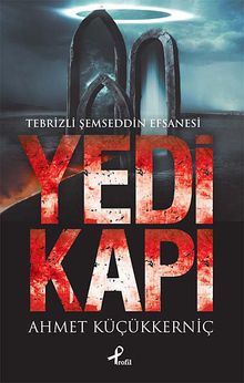 Yedi Kapı  Tebrizli Şemseddin Efsanesi - Ahmet Küçükkerniç PDF İndir