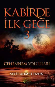 Kabirde İlk Gece 3  Cehennem Yolcuları - Seyit Ahmet Uzun PDF İndir