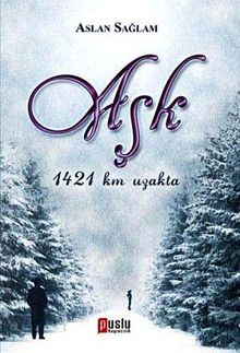 Aşk 1421km. Uzakta - Aslan Sağlam PDF İndir