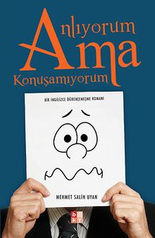 Anlıyorum Ama Konuşamıyorum  Bir İngilizce Öğren (eme)me Romanı - Mehmet Salih Uyan PDF İndir