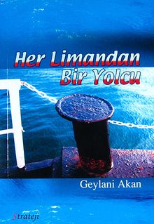 Her Limandan Bir Yolcu - Geylani Akan PDF İndir