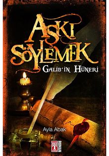 Aşkı Söylemek  Galib'in Hüneri - Ayla Abak PDF İndir