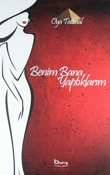 Benim Bana Yaptıklarım - Oya Tatlıbal PDF İndir