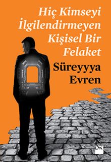 Hiç Kimseyi İlgilendirmeyen Kişisel Bir Felaket - Süreyyya Evren PDF İndir
