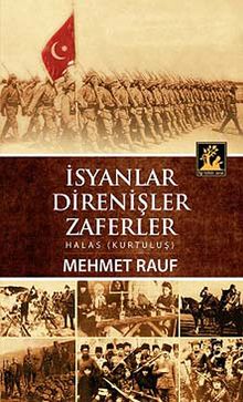 İsyanlar Direnişler Zaferler  Halas (Kurtuluş) - Mehmed Rauf