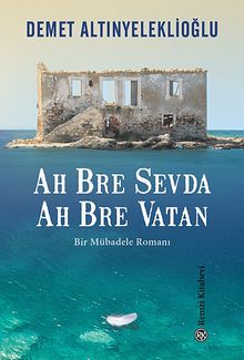 Ah Bre Sevda Ah Bre Vatan - Demet Altınyeleklioğlu PDF İndir