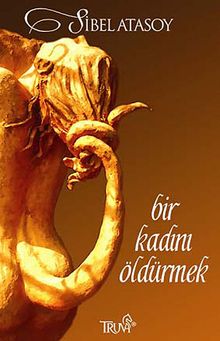 Bir Kadını Öldürmek - Sibel Atasoy PDF İndir