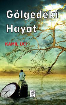 Gölgedeki Hayat - Kamil Üci PDF İndir