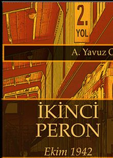 İkinci Peron  Ekim 1942 - A. Yavuz Oruç PDF İndir