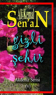 Gizli Şehir  Akdeniz Serisi V - Ali Kemal Sen'an PDF İndir