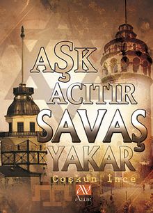 Aşk Acıtır Savaş Yakar - Coşkun İnce PDF İndir