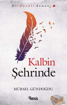 Kalbin Şehrinde / Bir Gazali Romanı -2 - Mürsel Gündoğdu PDF İndir
