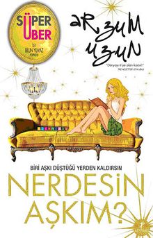 Nerdesin Aşkım? - Arzum Uzun