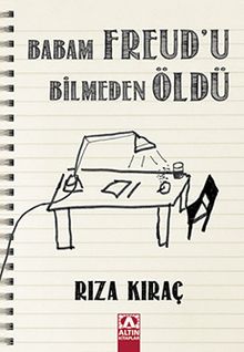 Babam Freud'u Bilmeden Öldü - Rıza Kıraç