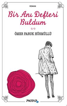 Bir Anı Defteri Buldum - Ömer Faruk Hüsmüllü PDF İndir