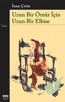 Uzun Bir Ömür İçin Uzun Bir Elbise - İnan Çetin PDF İndir