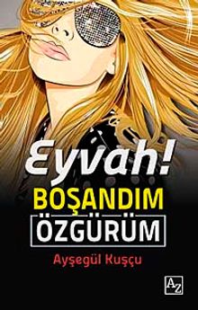 Eyvah! Boşandım Özgürüm - Ayşegül Kuşçu