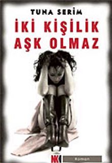İki Kişilik Aşk Olmaz - Tuna Serim PDF İndir