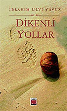 Dikenli Yollar - İbrahim Ulvi Yavuz PDF İndir