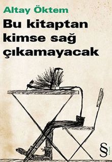 Bu Kitaptan Kimse Sağ Çıkamayacak - Altay Öktem PDF İndir