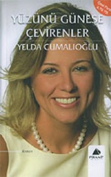 Yüzünü Güneşe Çevirenler - Yelda Cumalıoğlu PDF İndir