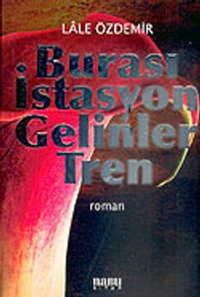 Burası İstasyon Gelinler Tren - Lale Özdemir PDF İndir