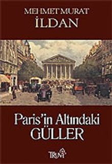 Paris'in Altındaki Güller - Mehmet Murat İldan