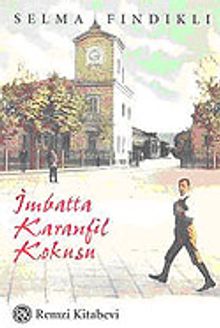 İmbatta Karanfil Kokusu - Selma Fındıklı