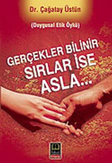 Gerçekler Bilinir Sırlar İse Asla - Dr. Çağatay Üstün PDF İndir