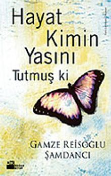 Hayat Kimin Yasını Tutmuş ki - Gamze Reisoğlu Şamdancı PDF İndir