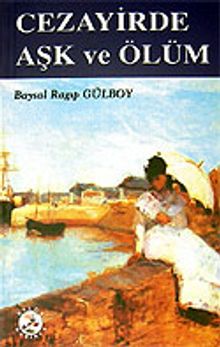 Cezayirde Aşk ve Ölüm - Baysal Ragıp Gülboy PDF İndir